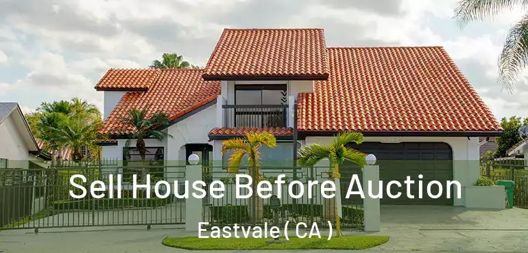  Sell House Before Auction Eastvale ( CA )