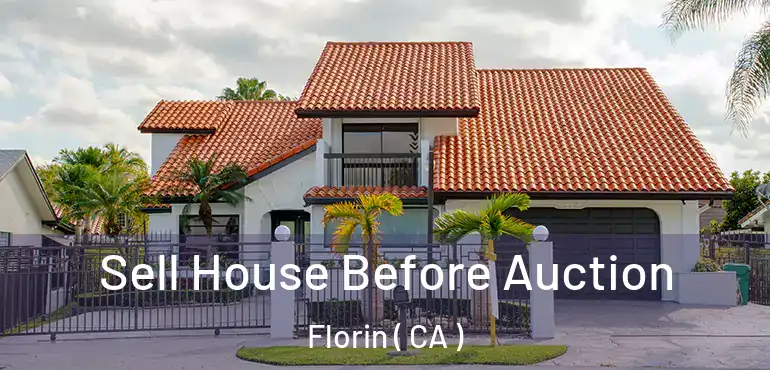  Sell House Before Auction Florin ( CA )