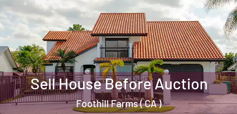  Sell House Before Auction Foothill Farms ( CA )