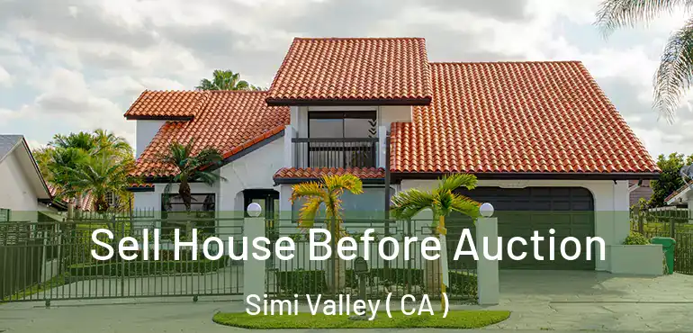 Sell House Before Auction Simi Valley ( CA )