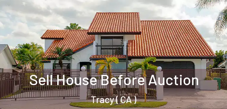 Sell House Before Auction Tracy ( CA )