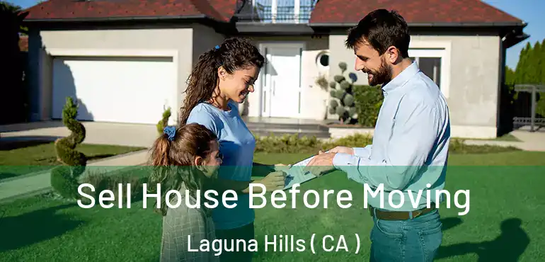 Sell House Before Moving Laguna Hills ( CA )