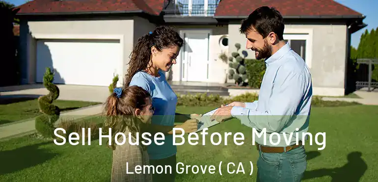  Sell House Before Moving Lemon Grove ( CA )