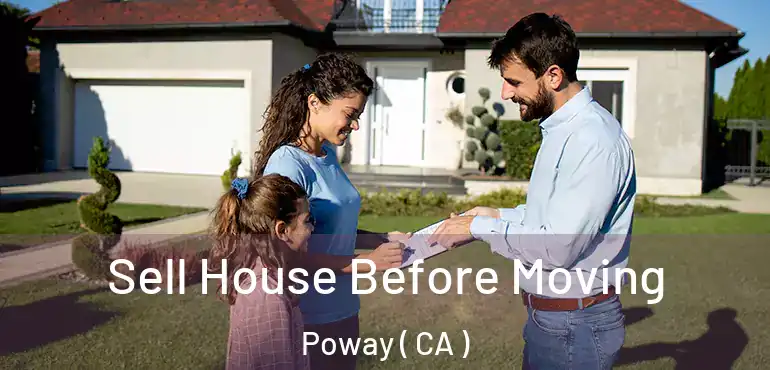 Sell House Before Moving Poway ( CA )
