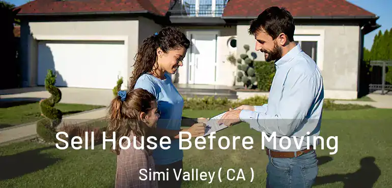 Sell House Before Moving Simi Valley ( CA )