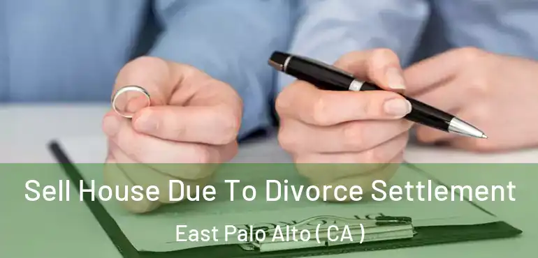 Sell House Due To Divorce Settlement East Palo Alto ( CA )
