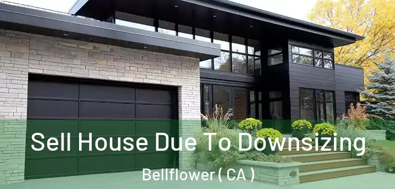  Sell House Due To Downsizing Bellflower ( CA )