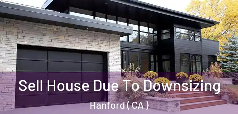  Sell House Due To Downsizing Hanford ( CA )