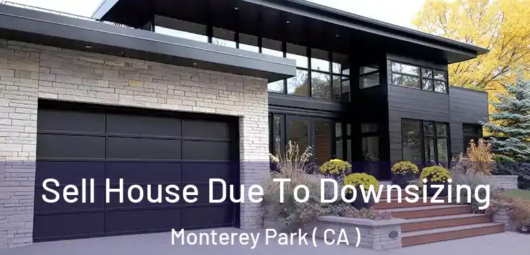  Sell House Due To Downsizing Monterey Park ( CA )