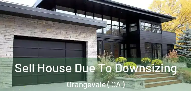  Sell House Due To Downsizing Orangevale ( CA )