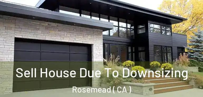  Sell House Due To Downsizing Rosemead ( CA )