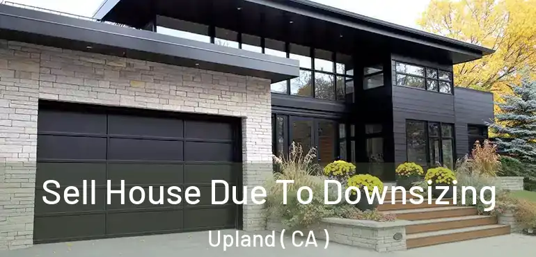  Sell House Due To Downsizing Upland ( CA )
