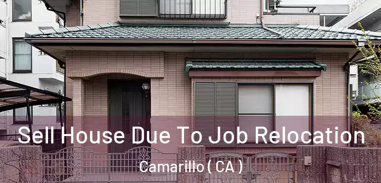  Sell House Due To Job Relocation Camarillo ( CA )