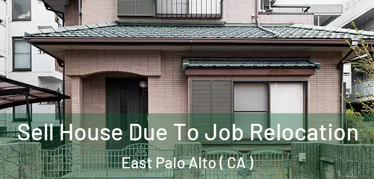  Sell House Due To Job Relocation East Palo Alto ( CA )