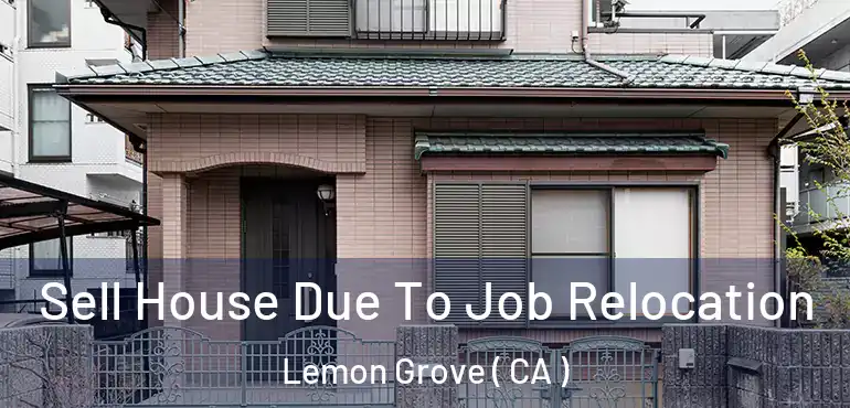  Sell House Due To Job Relocation Lemon Grove ( CA )