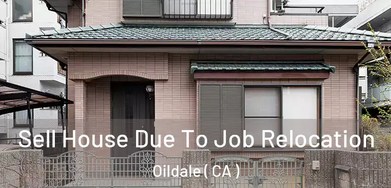  Sell House Due To Job Relocation Oildale ( CA )