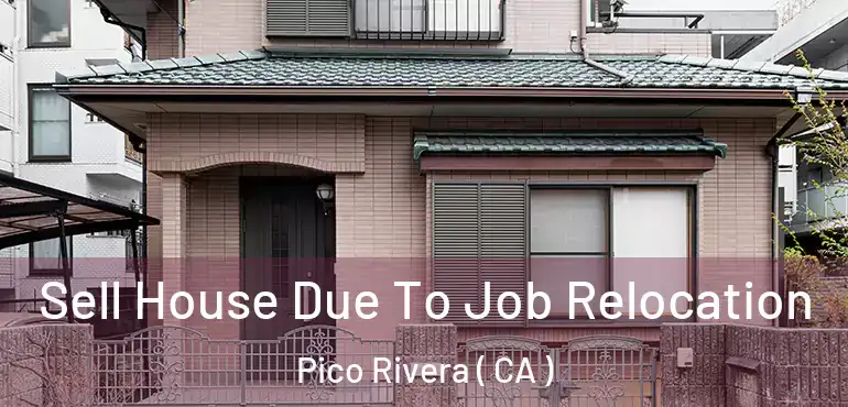  Sell House Due To Job Relocation Pico Rivera ( CA )