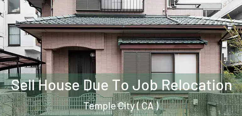  Sell House Due To Job Relocation Temple City ( CA )