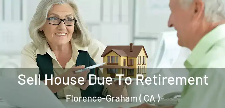 Sell House Due To Retirement Florence-Graham ( CA )
