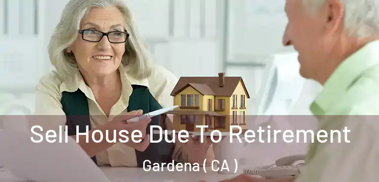  Sell House Due To Retirement Gardena ( CA )