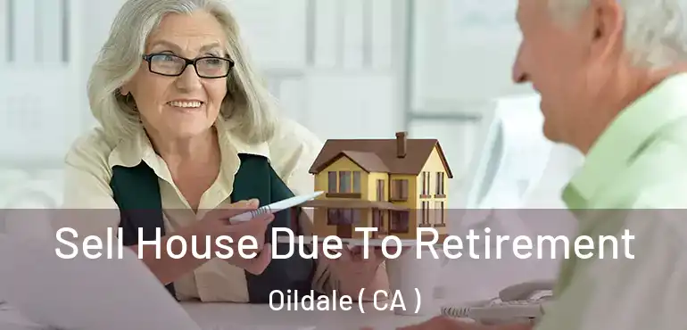 Sell House Due To Retirement Oildale ( CA )