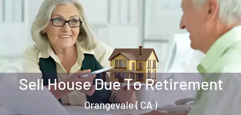  Sell House Due To Retirement Orangevale ( CA )
