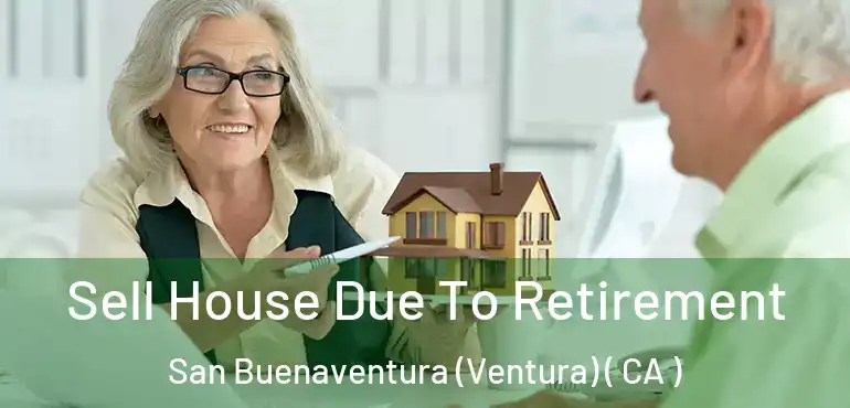  Sell House Due To Retirement San Buenaventura (Ventura) ( CA )