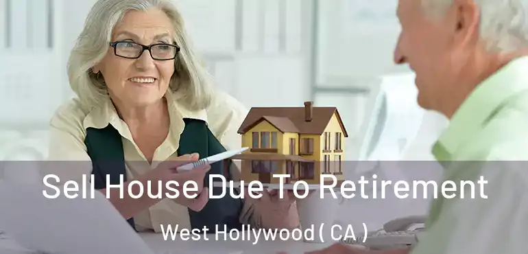  Sell House Due To Retirement West Hollywood ( CA )
