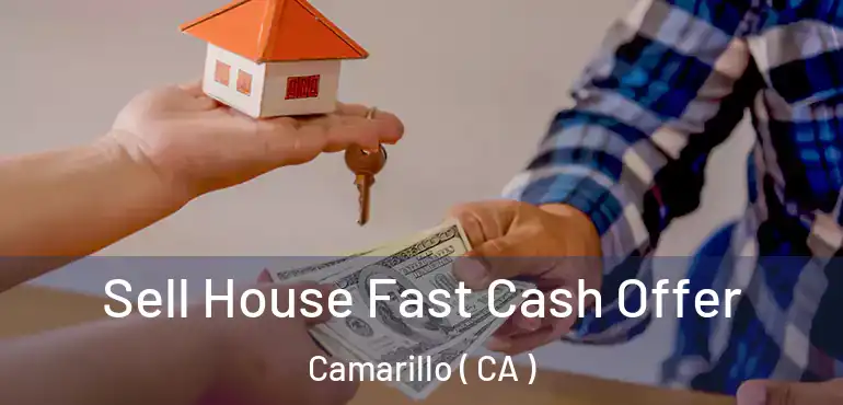  Sell House Fast Cash Offer Camarillo ( CA )