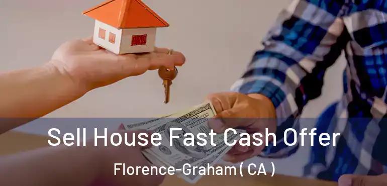 Sell House Fast Cash Offer Florence-Graham ( CA )
