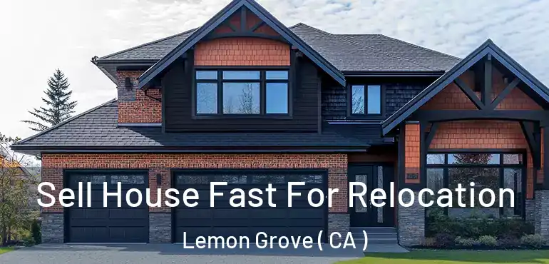  Sell House Fast For Relocation Lemon Grove ( CA )