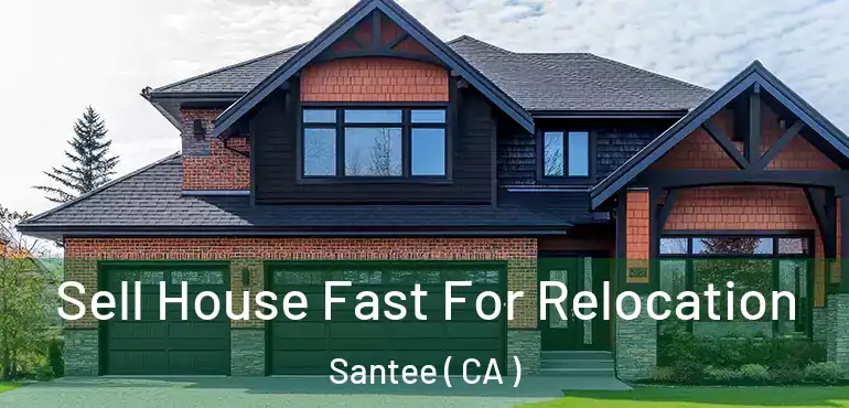  Sell House Fast For Relocation Santee ( CA )
