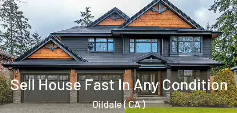  Sell House Fast In Any Condition Oildale ( CA )