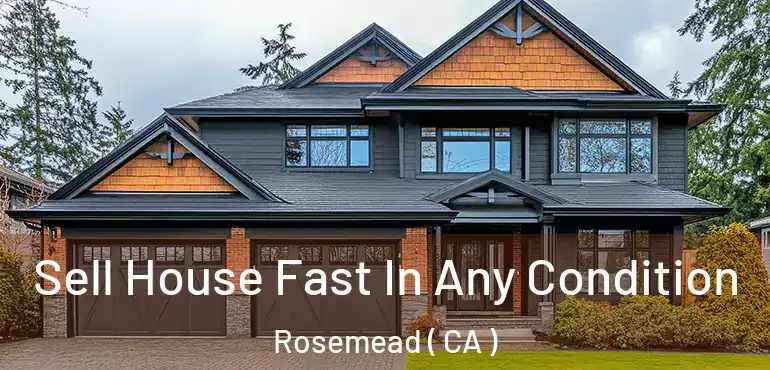  Sell House Fast In Any Condition Rosemead ( CA )