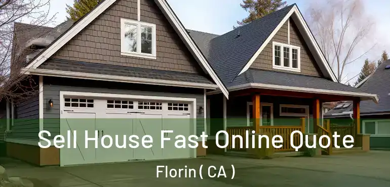 Sell House Fast Online Quote Florin ( CA )