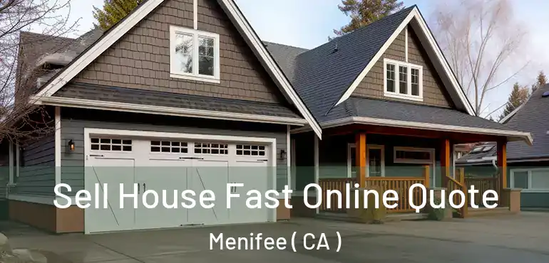 Sell House Fast Online Quote Menifee ( CA )
