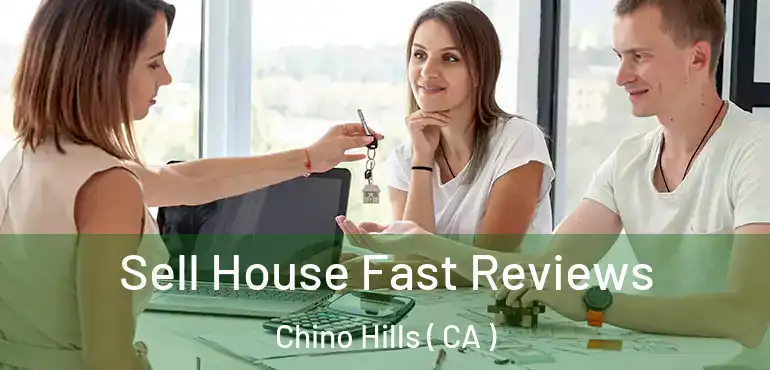  Sell House Fast Reviews Chino Hills ( CA )