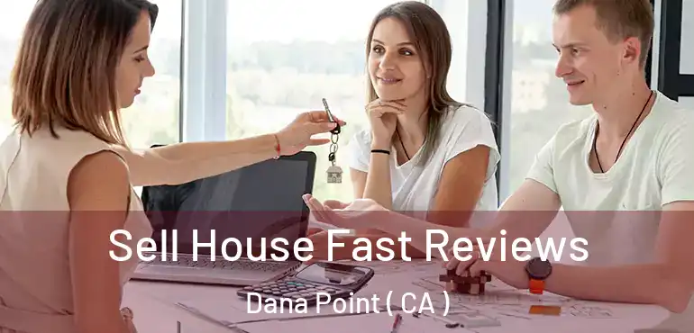  Sell House Fast Reviews Dana Point ( CA )