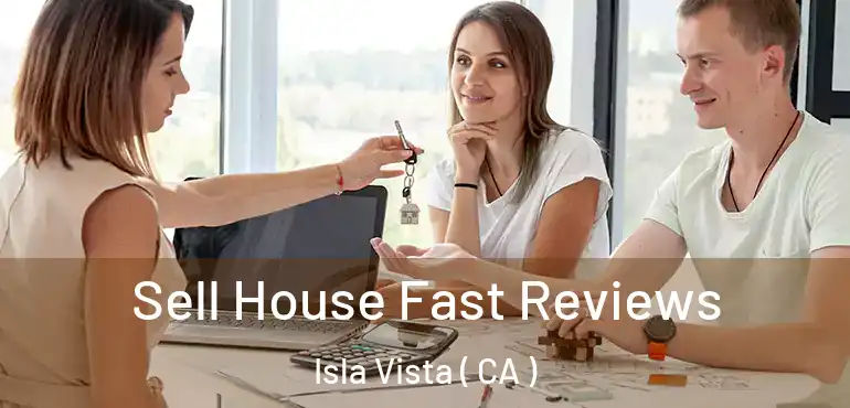  Sell House Fast Reviews Isla Vista ( CA )
