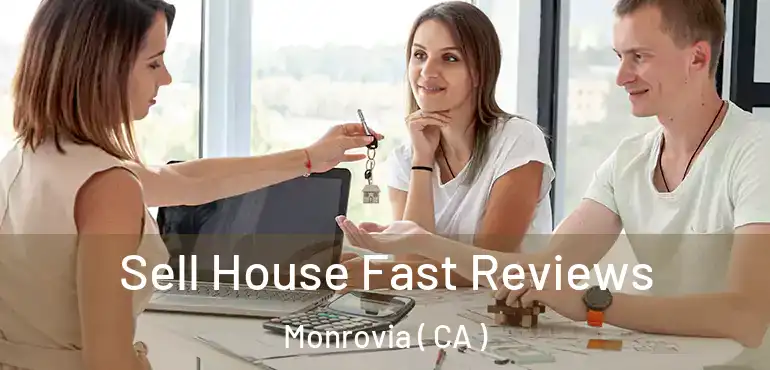  Sell House Fast Reviews Monrovia ( CA )
