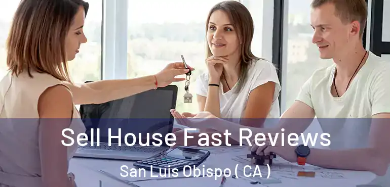  Sell House Fast Reviews San Luis Obispo ( CA )