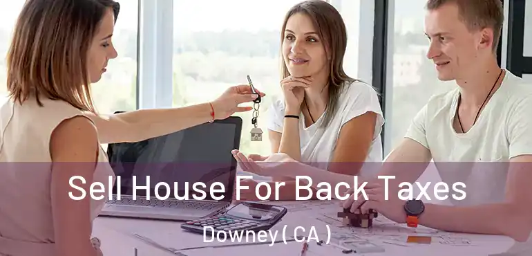  Sell House For Back Taxes Downey ( CA )