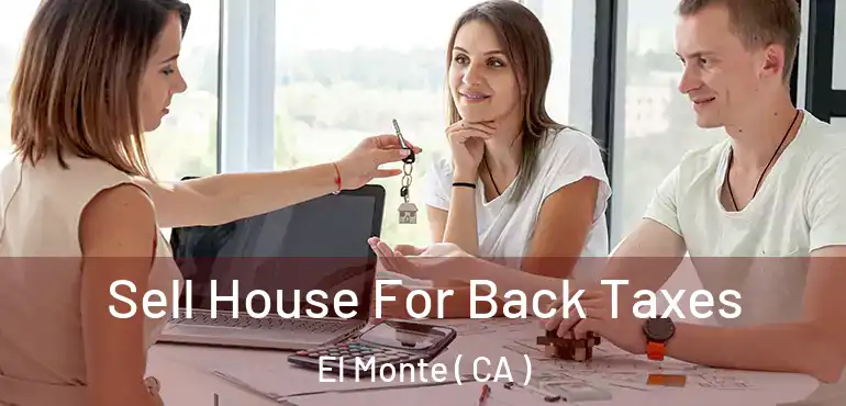  Sell House For Back Taxes El Monte ( CA )