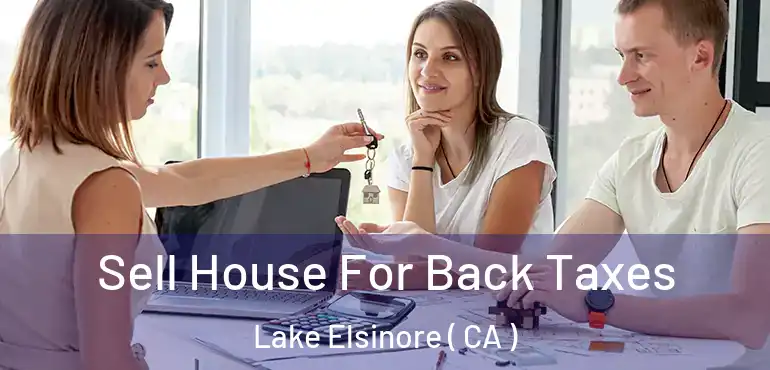 Sell House For Back Taxes Lake Elsinore ( CA )