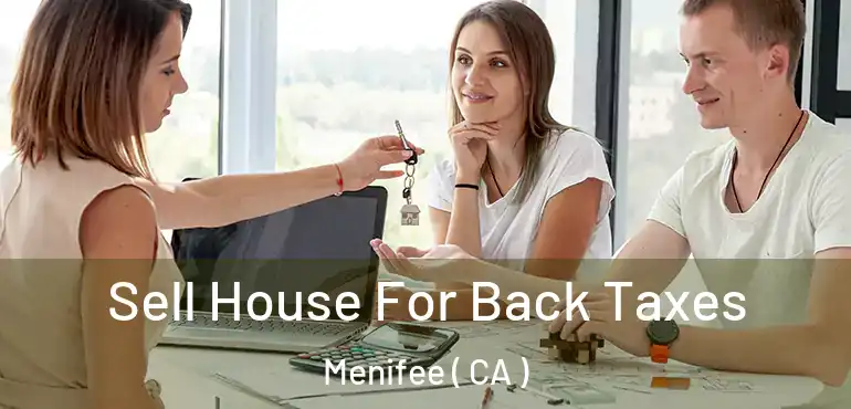  Sell House For Back Taxes Menifee ( CA )