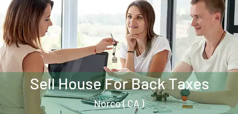  Sell House For Back Taxes Norco ( CA )