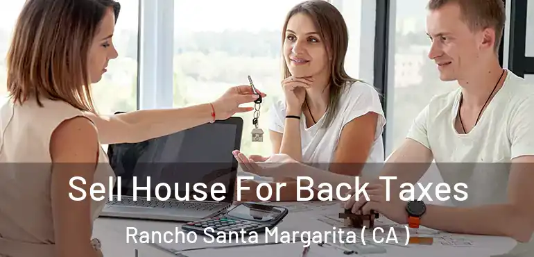  Sell House For Back Taxes Rancho Santa Margarita ( CA )