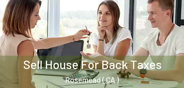 Sell House For Back Taxes Rosemead ( CA )