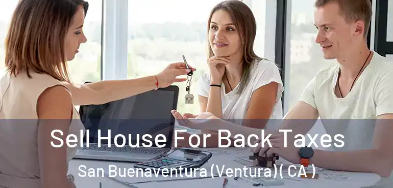  Sell House For Back Taxes San Buenaventura (Ventura) ( CA )