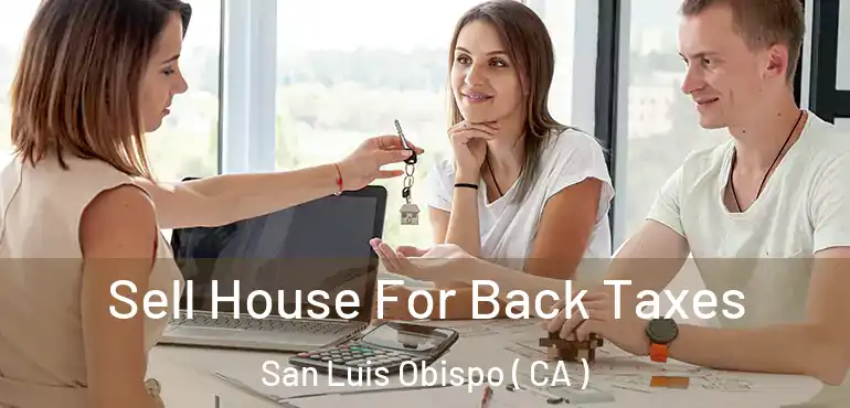  Sell House For Back Taxes San Luis Obispo ( CA )